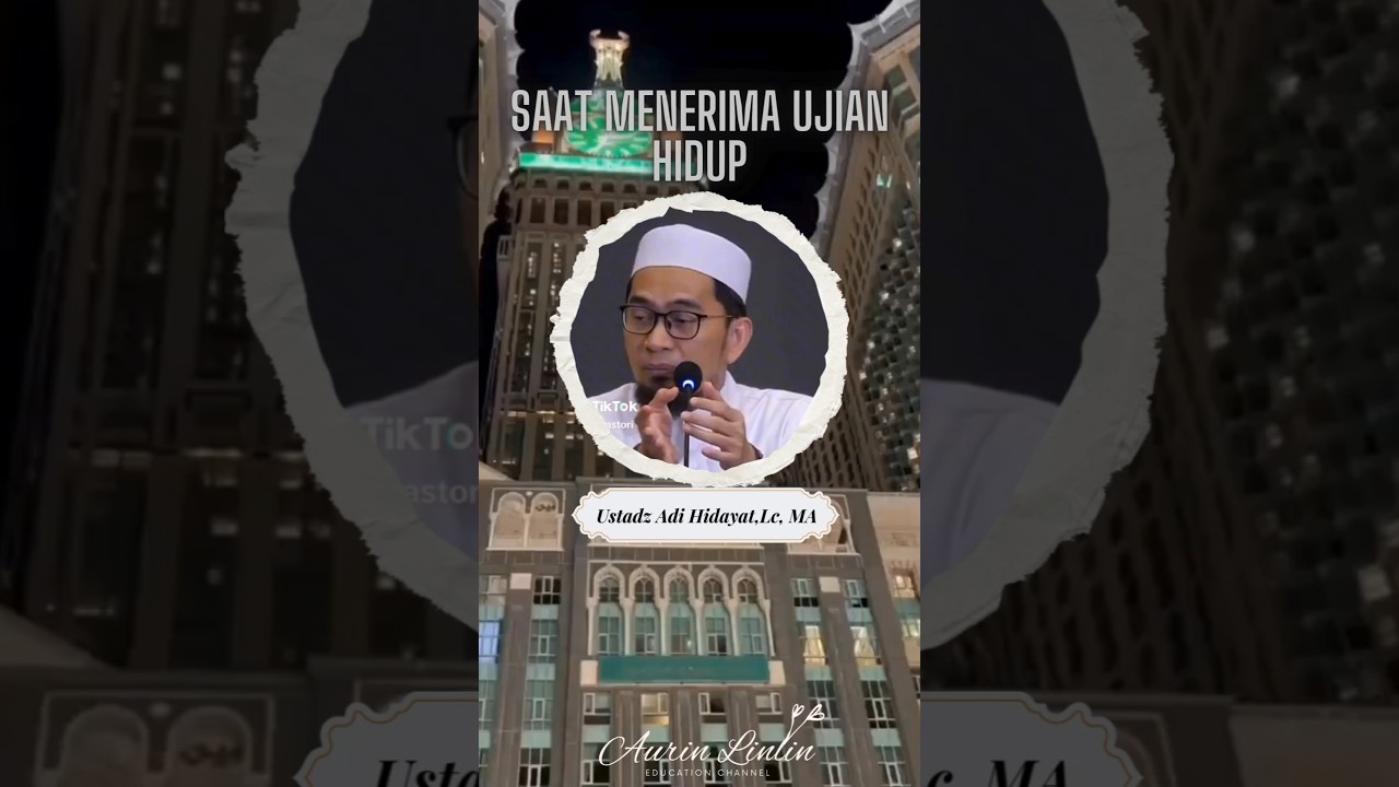 Saat Menerima Ujian Hidup #ceramahustadadihidayat