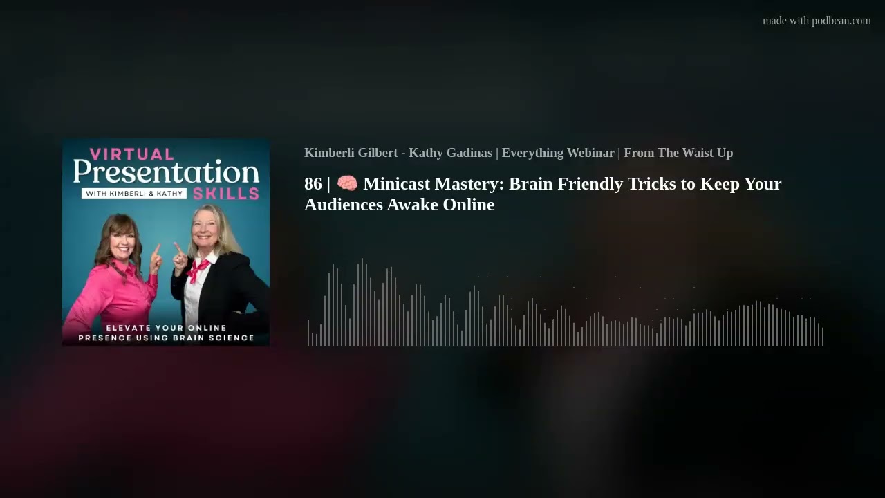 86 |  🧠 Minicast Mastery: Brain Friendly Tricks to Keep Your Audiences Awake Online