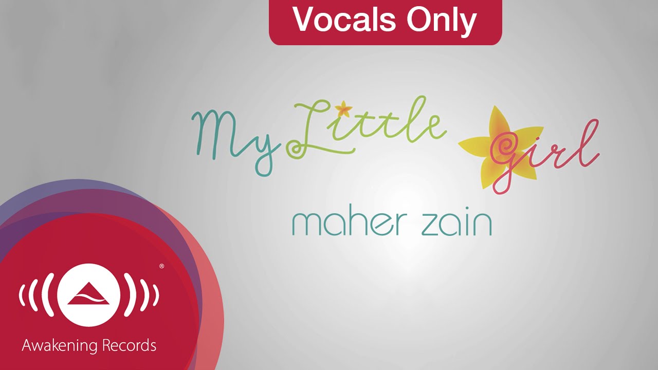 Maher Zain - My Little Girl | Vocals Only (Lyrics)