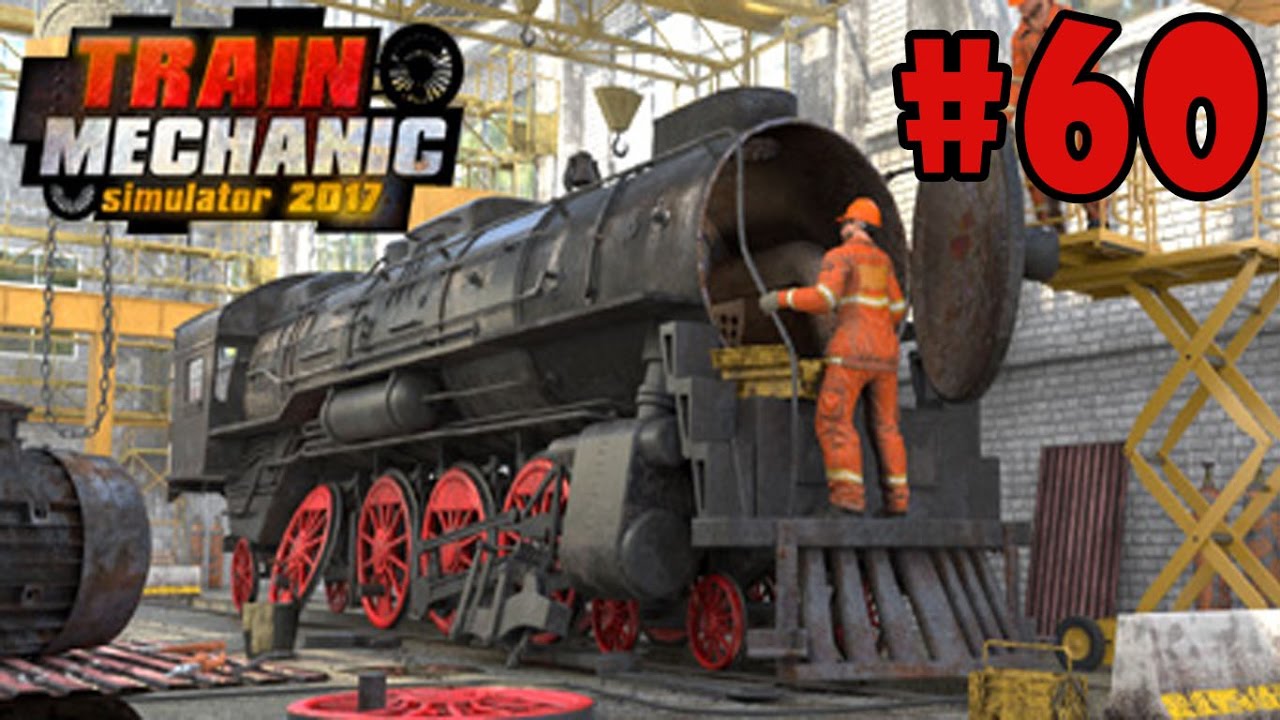 Train Mechanic Simulator 2017 - Walkthrough - Part 60 - Steam | Job Order Number 10 (PC HD)
