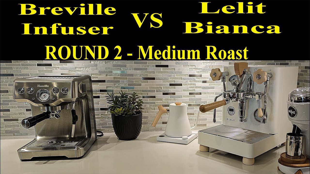 Breville Infuser VS Lelit Bianca Round 2 Medium Roast