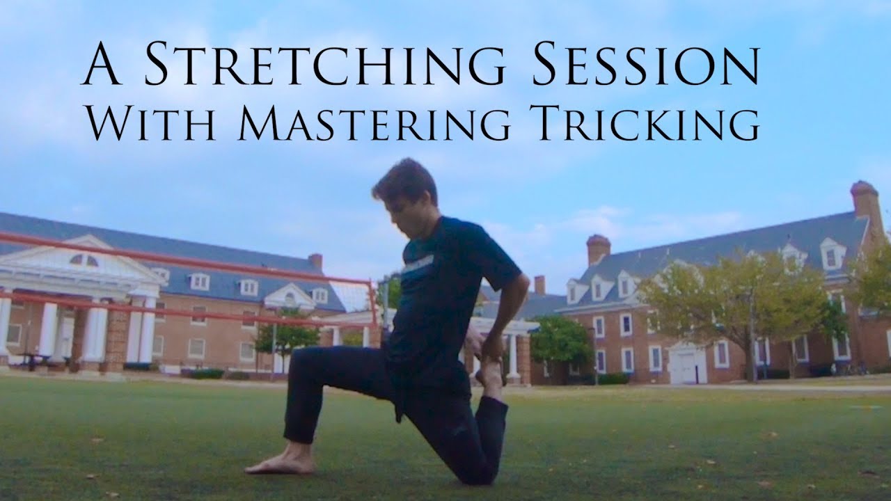 A Stretching Session With Mastering Tricking