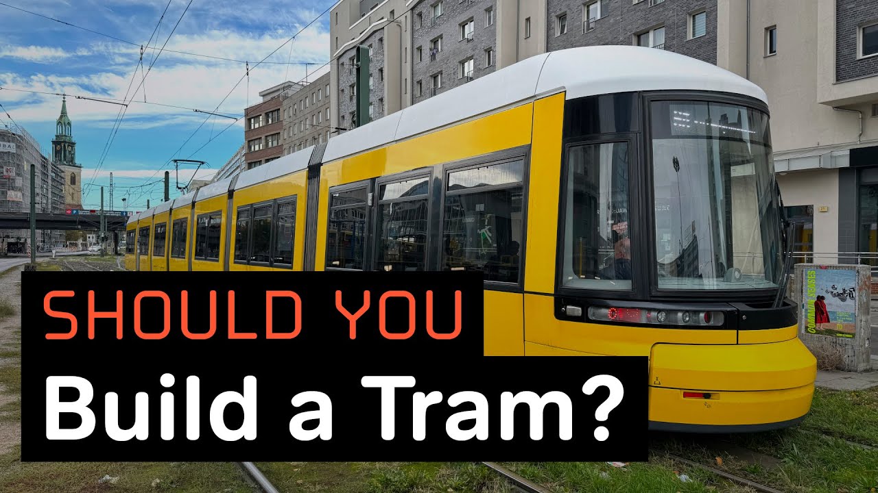 Should Your City Build Trams? (w/ @City for All )