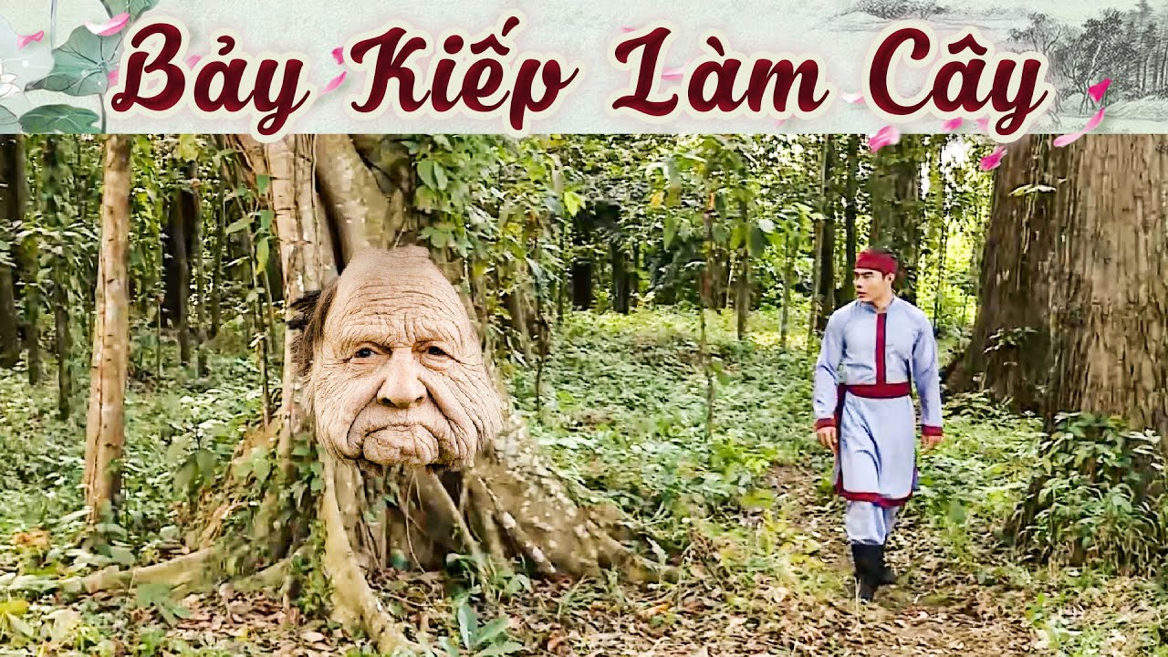 BẢY KIẾP LÀM CÂY - Cổ Tích Mới 2024 | Phim Truyện Cổ Tích Việt Nam Hay | Cổ Tích Việt Nam Mới 2024