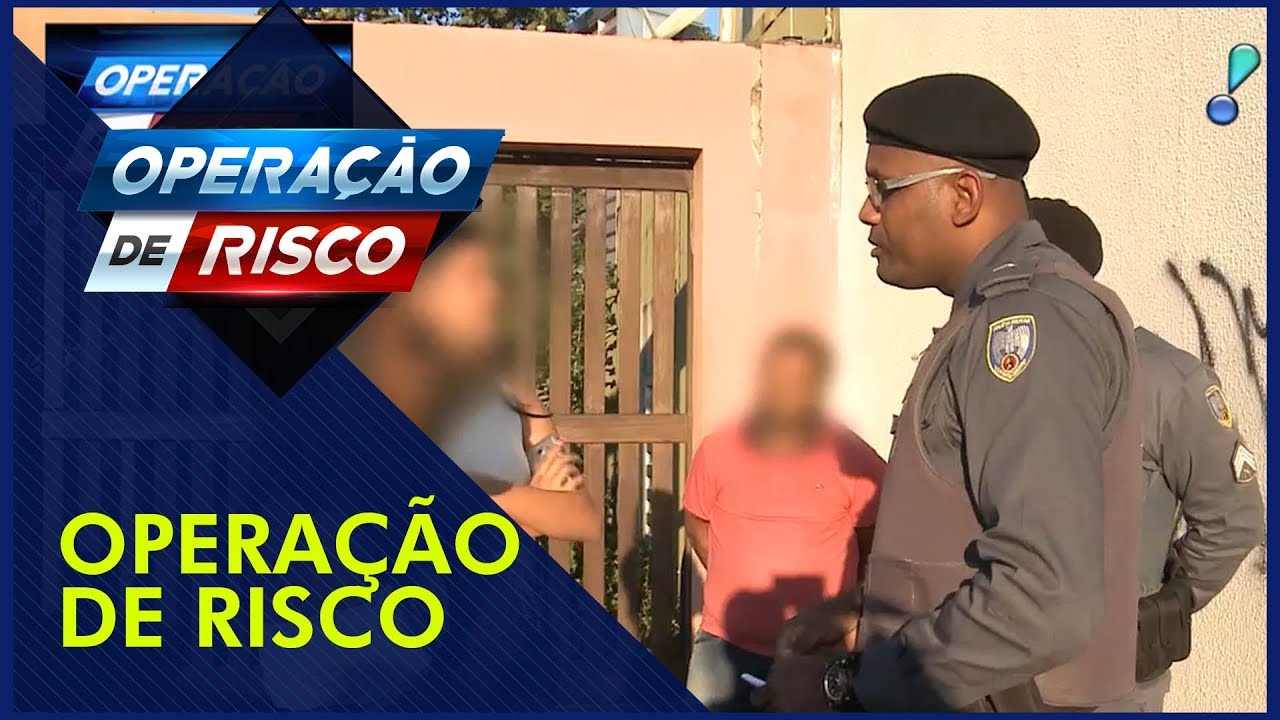 Operação de Risco  (16/06/18) | Completo