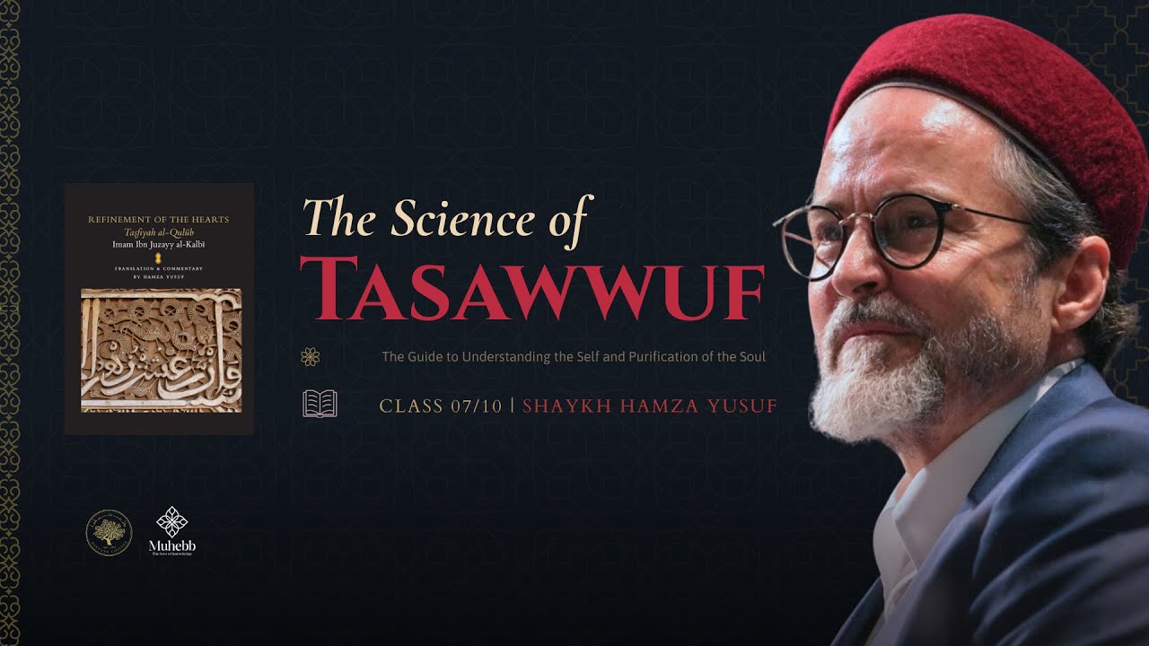 Tasawwuf Decoded : The Book of Love - Muraqaba- Class 06/13 - Tafsiyah-Al Qulub-Hamza Yusuf