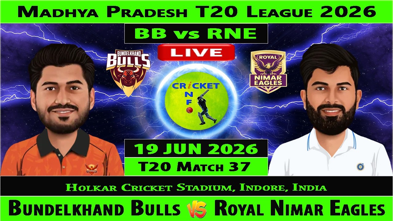 Bundelkhand Bulls vs Royal Nimar Eagles | BB vs RNE | 37th T20 Match of Madhya Pradesh League 2026