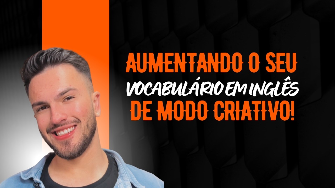 AUMENTANDO O SEU VOCABULÁRIO EM INGLÊS DE MODO CRIATIVO | Teacher Nicolas Buff