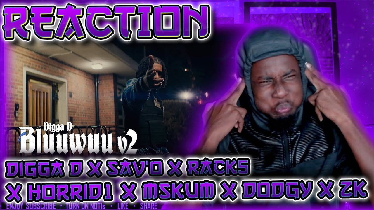 Digga D x Sav’O x Ty x Rack5 x Horrid1 x MSkum x Dodgy x ZK - Bluuwuu 2 [REACTION]