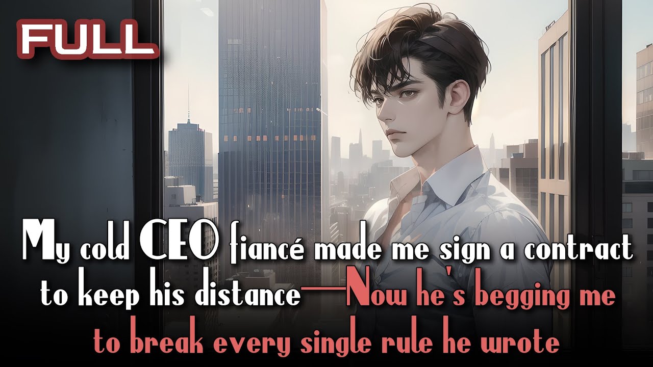 my cold CEO fiancé made me sign a contract to keep distance but now he begs me to break every rule