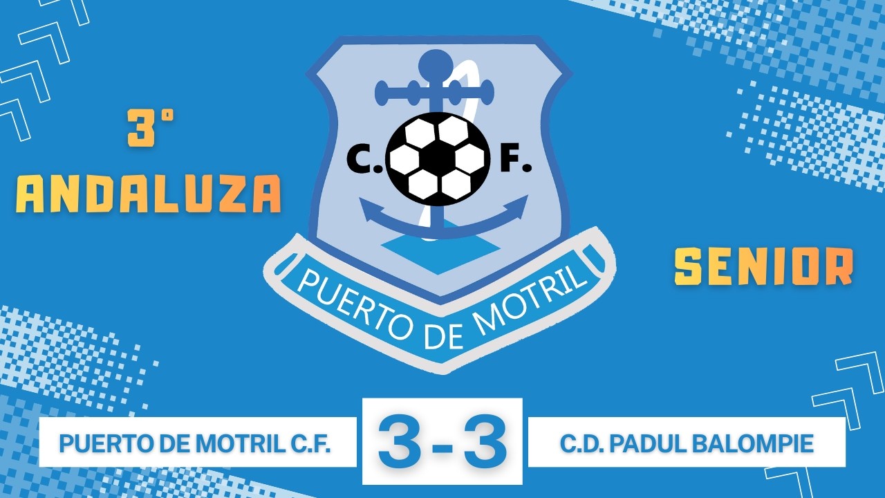 PUERTO DE MOTRIL C.F. vs CD Padul  3° Andaluza  Senior