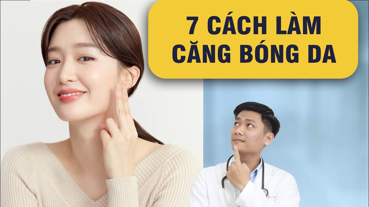 7 CÁCH LÀM CĂNG DA MẶT mà không cần PHẪU THUẬT | Bác sĩ Trường
