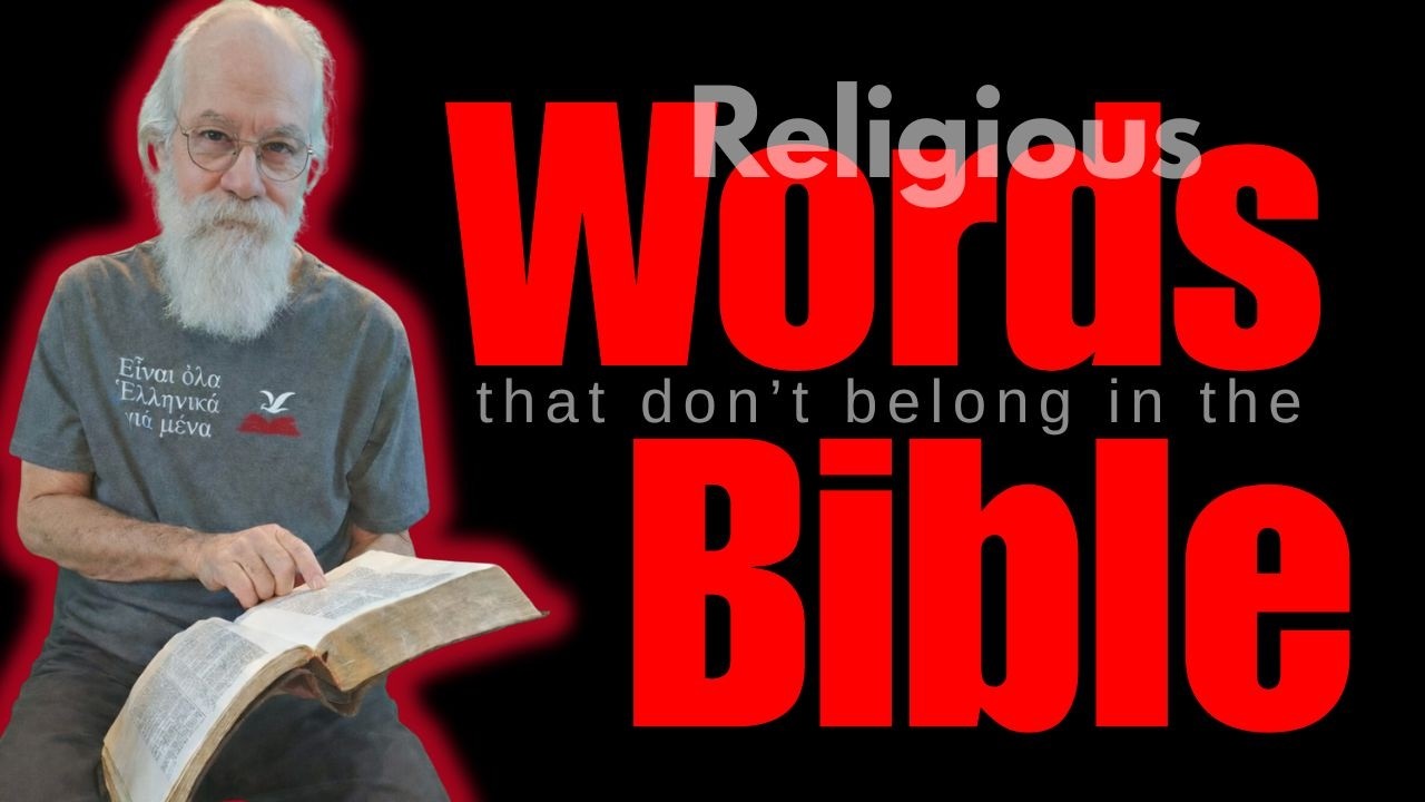 Religious Words Don't Belong In the Bible -  Mostly Literal Translation, Addendum to the MLT Intro