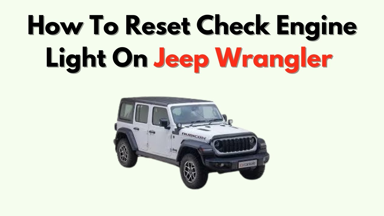 How To Reset Check Engine Light On Jeep Wrangler &ndash; OBDII & Manual Reset Methods