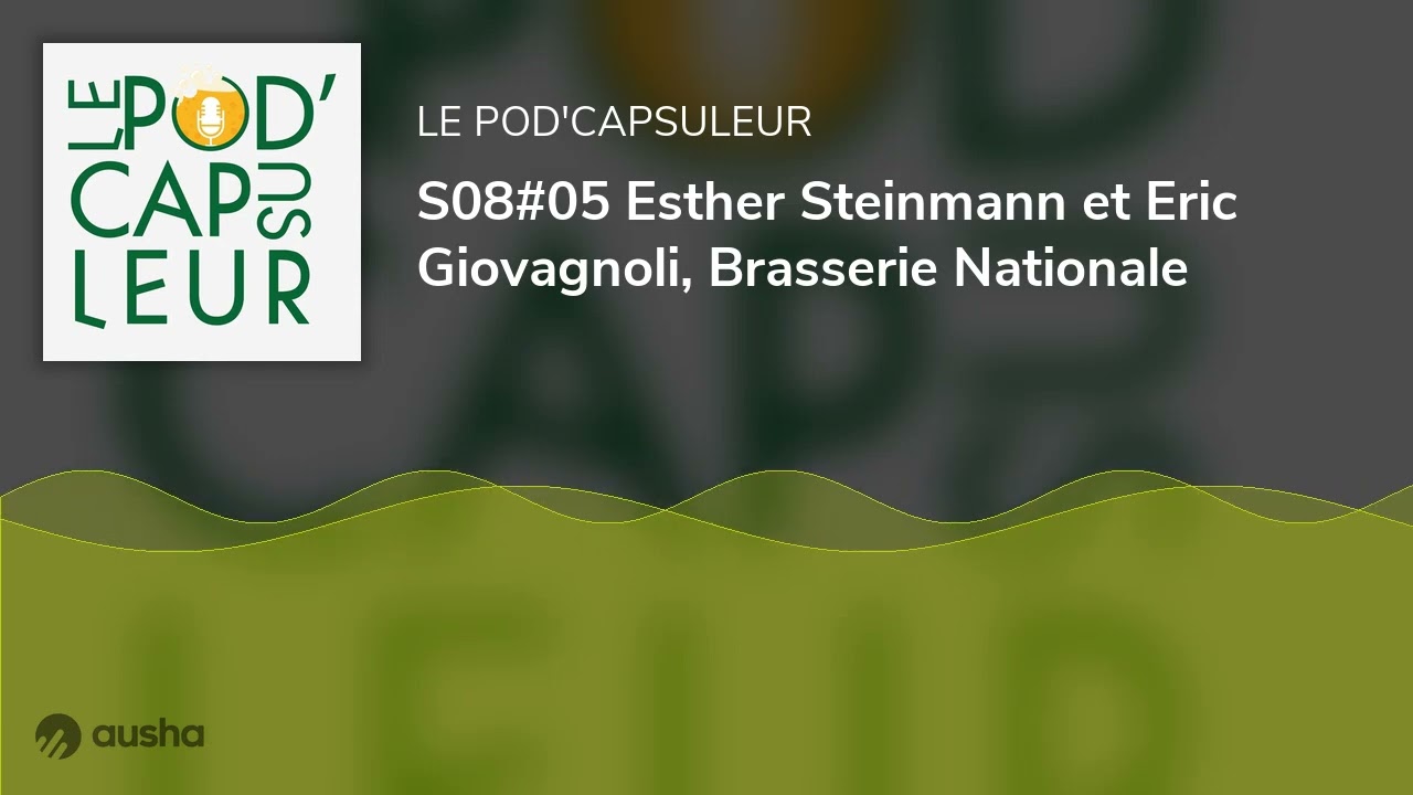 S08#05 Esther Steinmann et Eric Giovagnoli, Brasserie Nationale