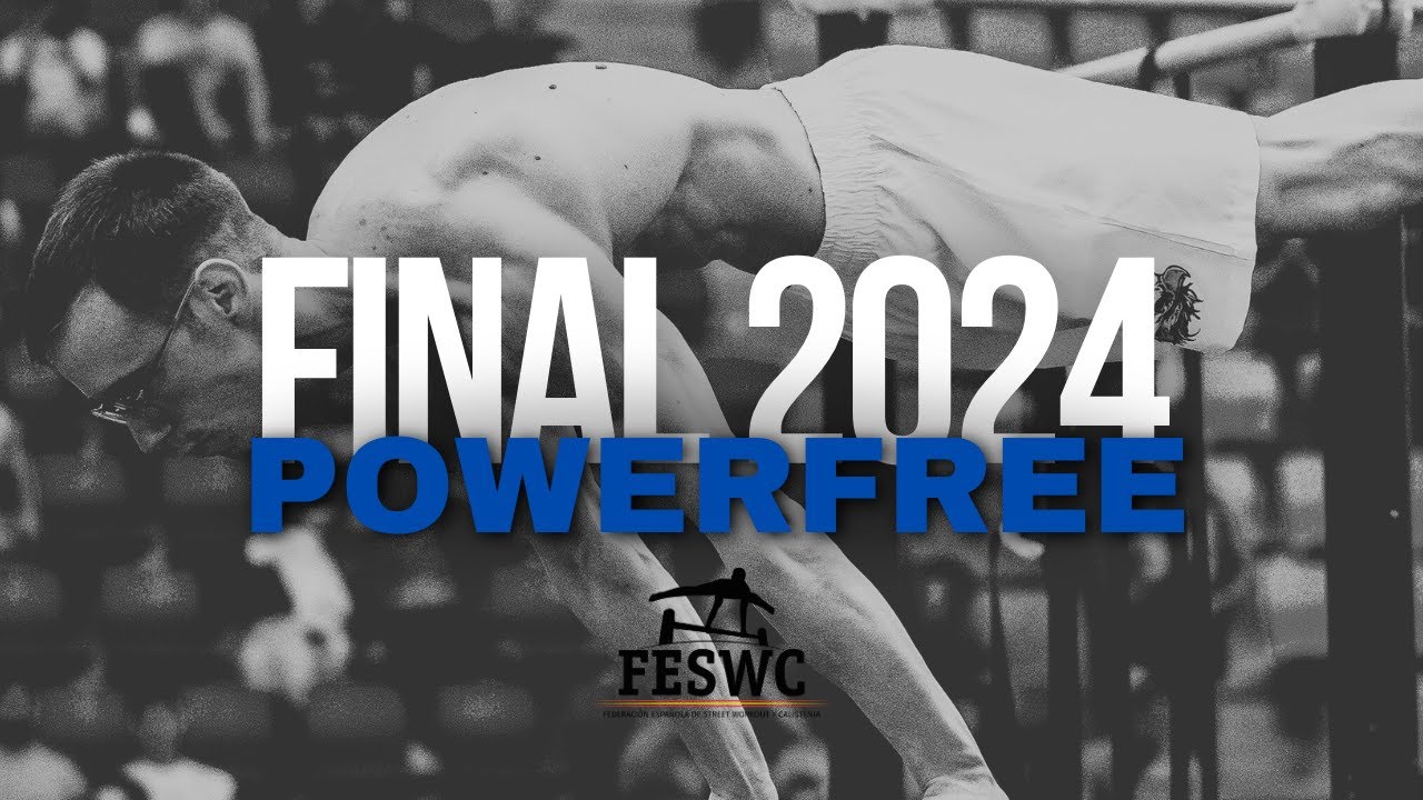 FINAL DEL CAMPEONATO DE ESPAÑA DE STREET WORKOUT Y CALISTENIA 2024 | MODALIDAD DE POWERFREE