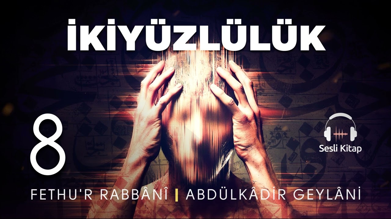 Fethu'r Rabbani - Abdülkadir Geylani - İkiyüzlülük - 8. Meclis 🎧 Sesli Kitap