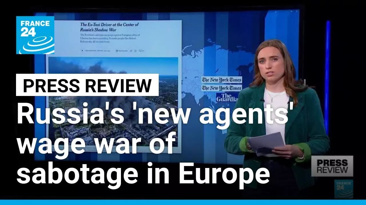 Russia's 'new secret agents' wage a sabotage war in Europe • FRANCE 24 English