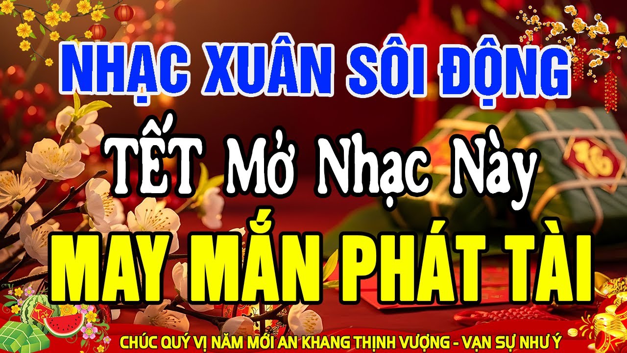 LK Nhạc Xuân Remix SÔI ĐỘNG NHẤT HIỆN NAY - Nhạc Tết Remix Hay Nhất Mừng Xuân Bính Ngọ 2026