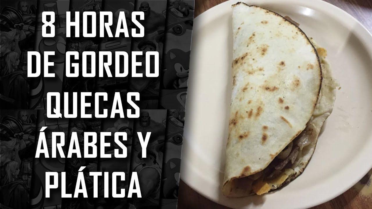 Repetición 8 Horas de Gordeo - Quecas Árabes y Platica  | 3GB Casual
