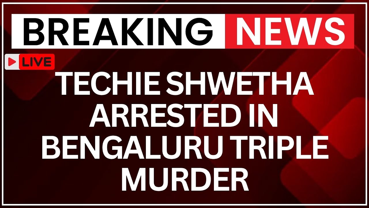 Bengaluru Triple Murder LIVE: Techie Shwetha Arrested, Makes Shocking Confession | Latest News