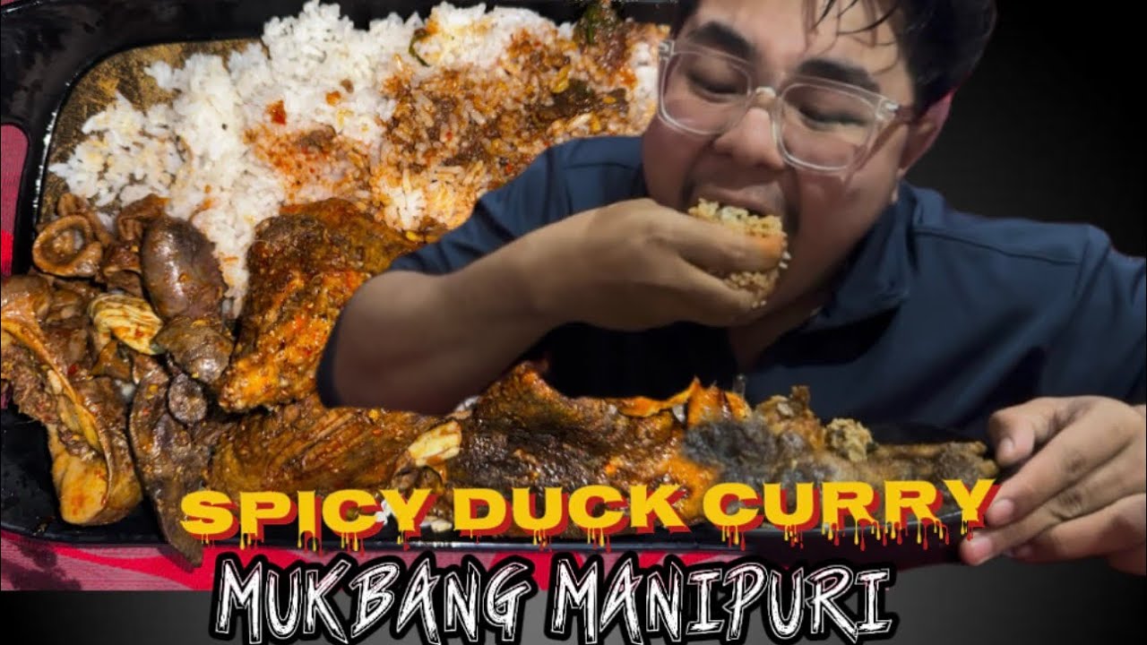 Manipur spicy duck curry mukbang 🤗 mahaocdee mei chatlehae 🔥 