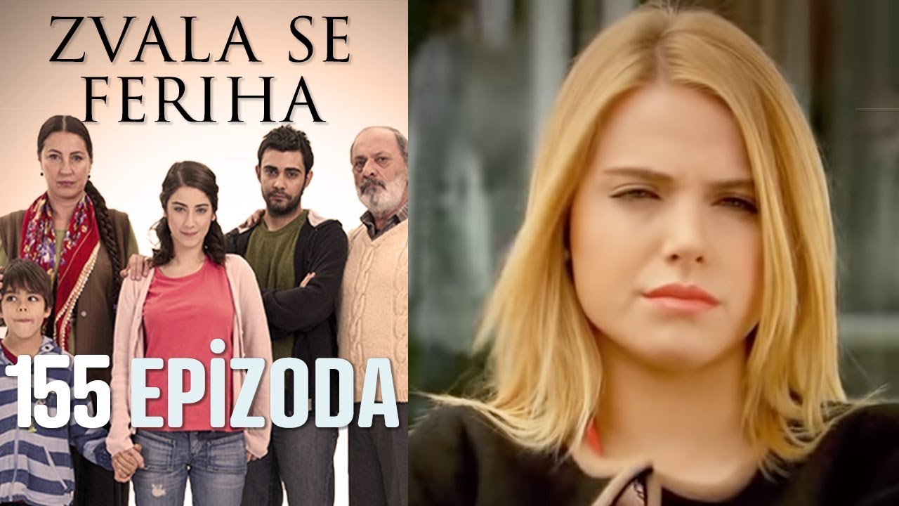 Zvala se Feriha - 155 Epizoda - Djevojka imena Feriha