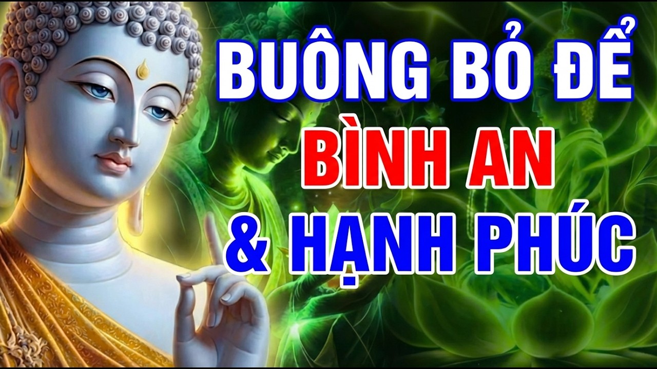 Buông Bỏ Phiền Não: Bí Quyết Sống An Nhiên, Hạnh Phúc Từ Lời 