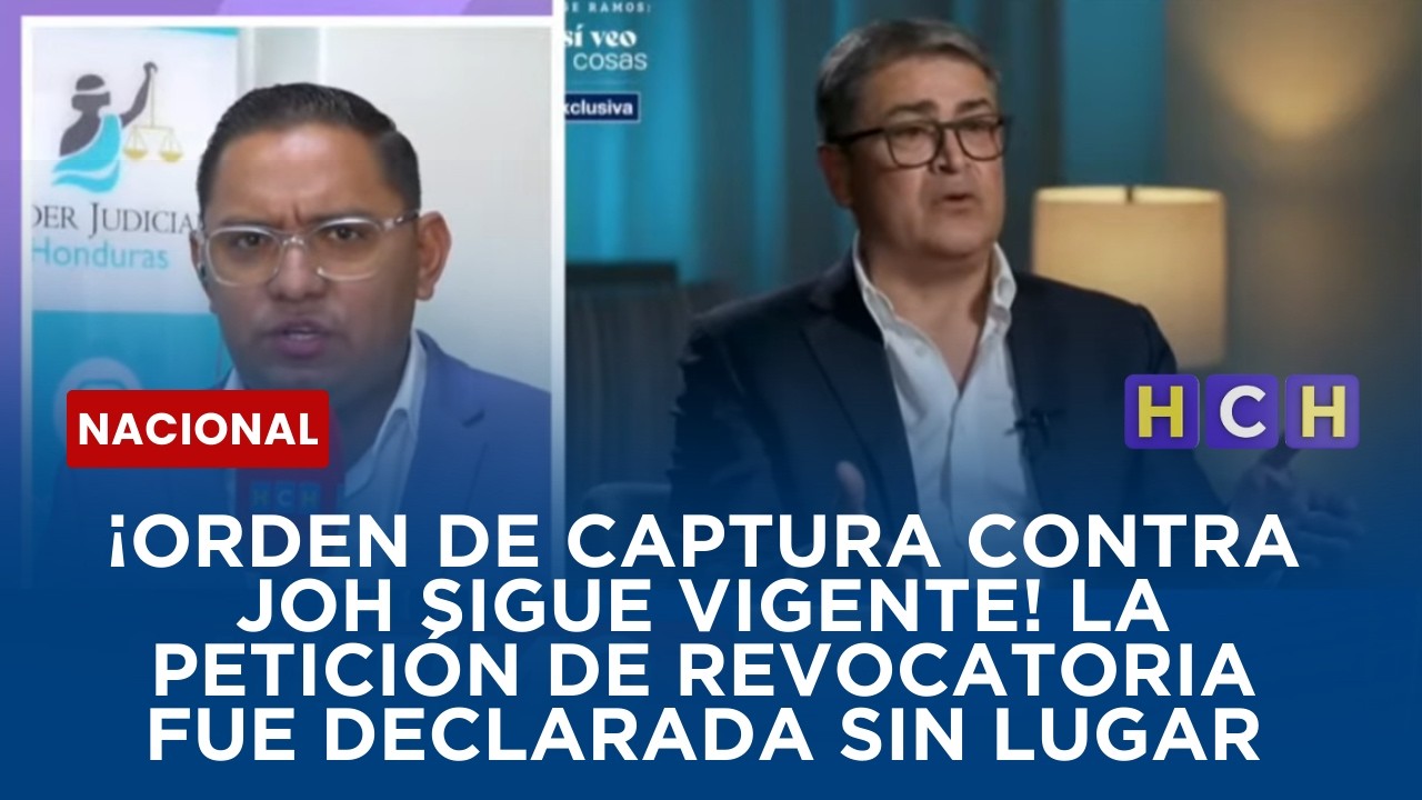 ¡Orden de Captura contra JOH sigue vigente! La petición de revocatoria fue declarada Sin Lugar