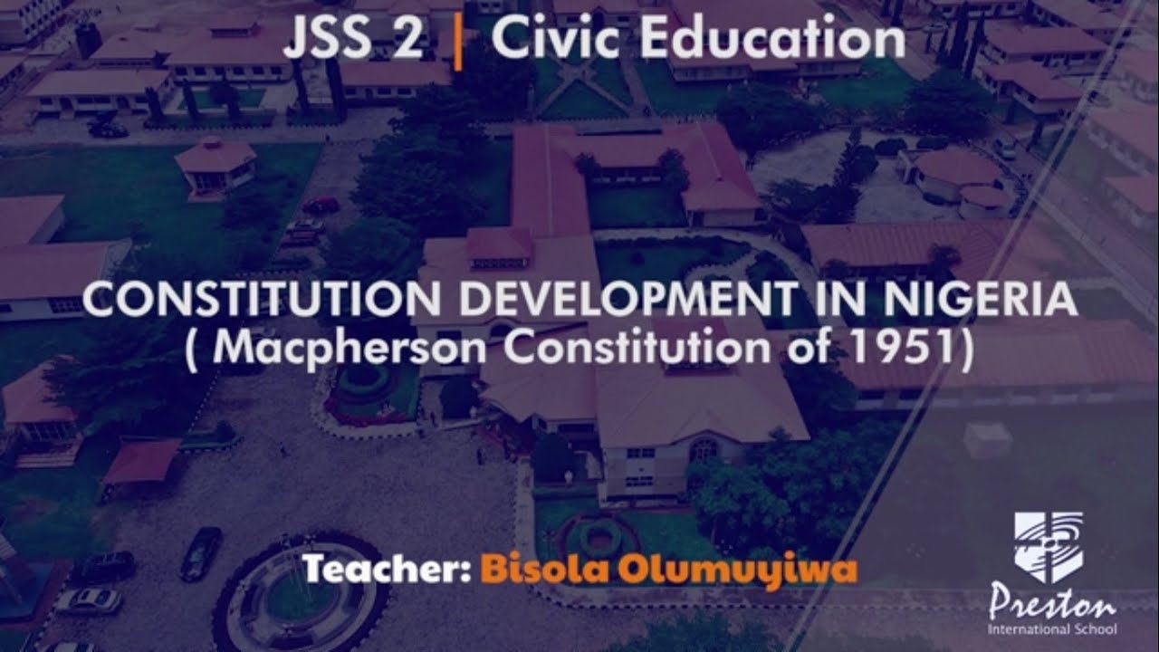 Constitution Development in Nigeria (Macpherson Constitution of 1951) - JSS2 Civic