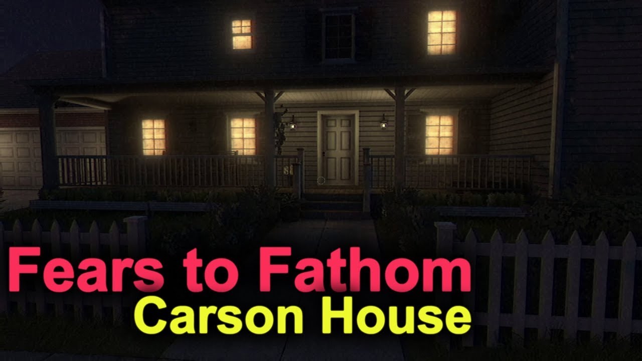 Fear to fathom carson house - PARTE UNICA - CHE ANSIA DIO SVIZZERO