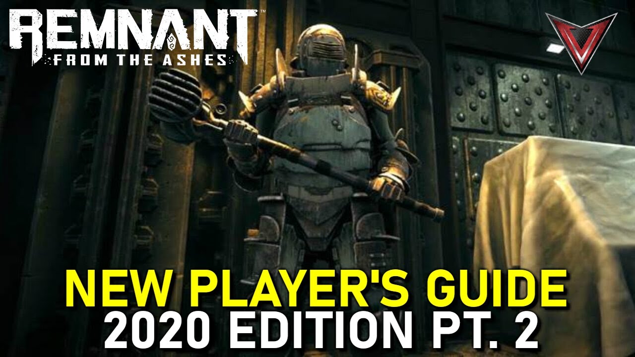 Remnant: From The Ashes - New Player's Guide 2020 Edition Part 2