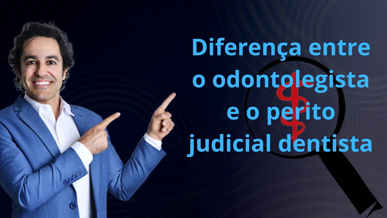 Qual a diferença entre o odontolegista e o perito judicial dentista?