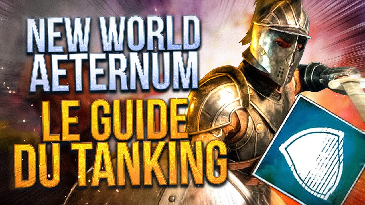 N'ayez pas peur de tanker, guide complet du tank sur New World