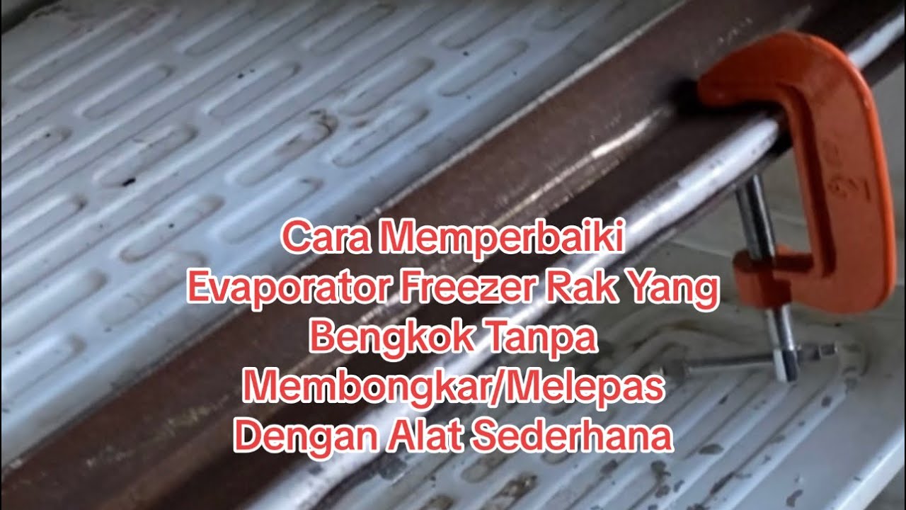 Cara Memperbaiki Evaporator Freezer Rak Yang Bengkok Tanpa Membongkar/Melepas Dengan Alat Sederhana