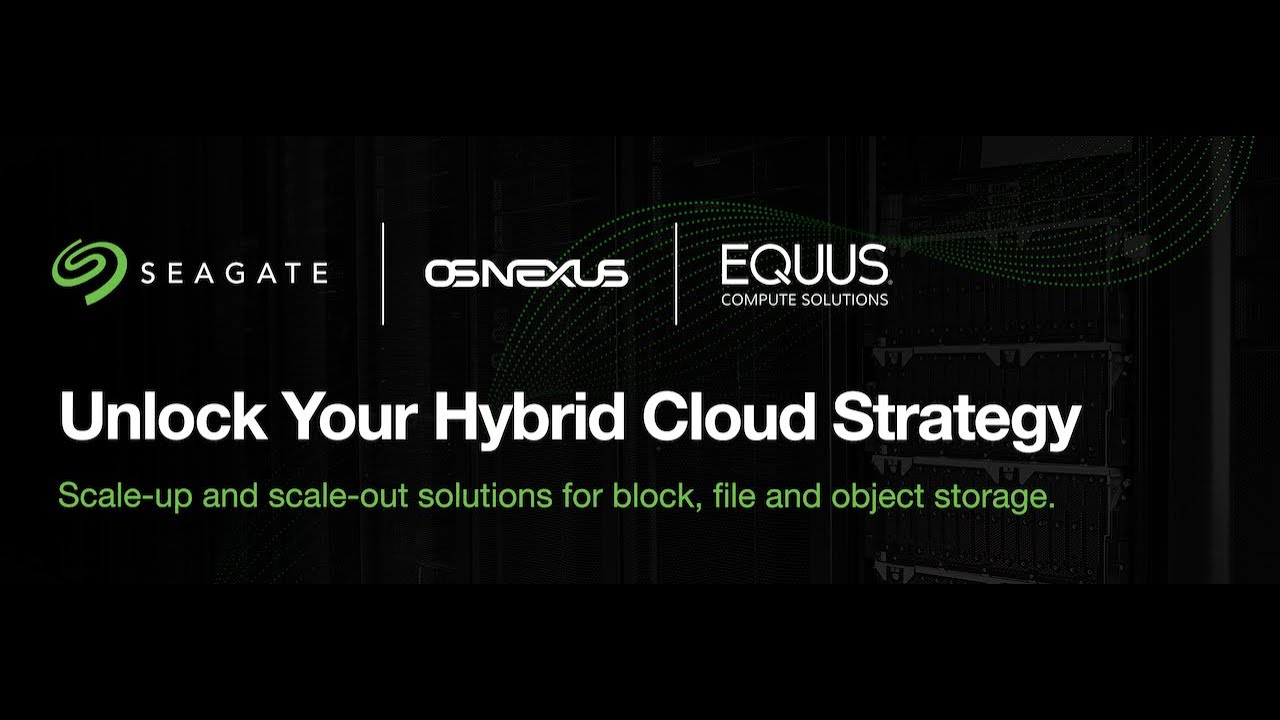 Unlock Your Hybrid Cloud Strategy with Seagate, OSNexus, and Equus