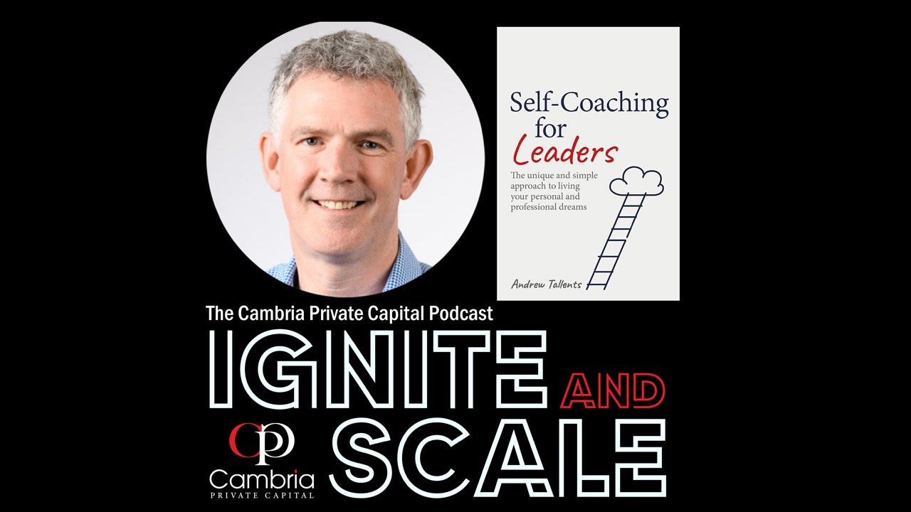 Ignite & Scale - Leading with Consciousness and Self-Coaching with Andrew Tallents