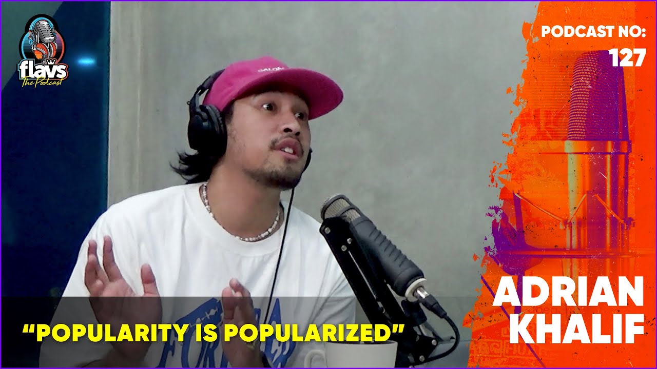 FLAVS THE PODCAST x ADRIAN KHALIF: POPULARITY IS POPULARIZED