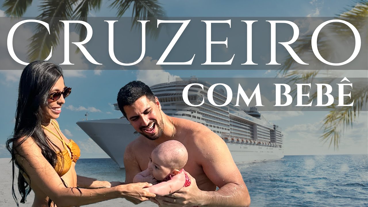 Cruzeiro com Bebê: Dicas, Experiência e Tudo que Você Precisa Saber!