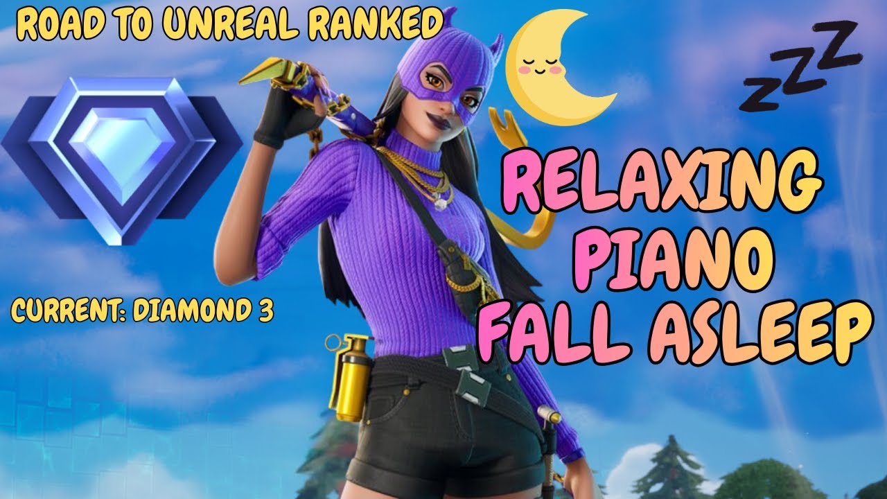 Fortnite Ranked Road To Unreal Zero Build No Commentary Relax Peaceful Piano Background Fall Asleep