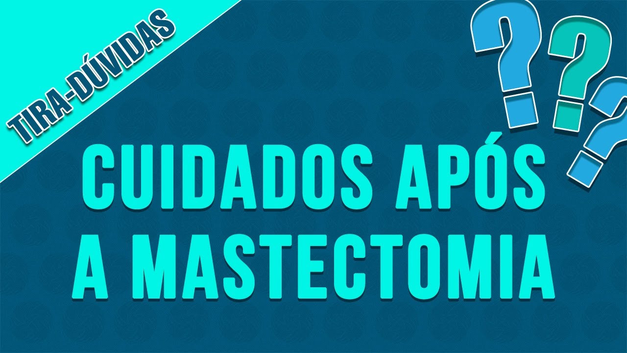 Cuidados ap&oacute;s mastectomia