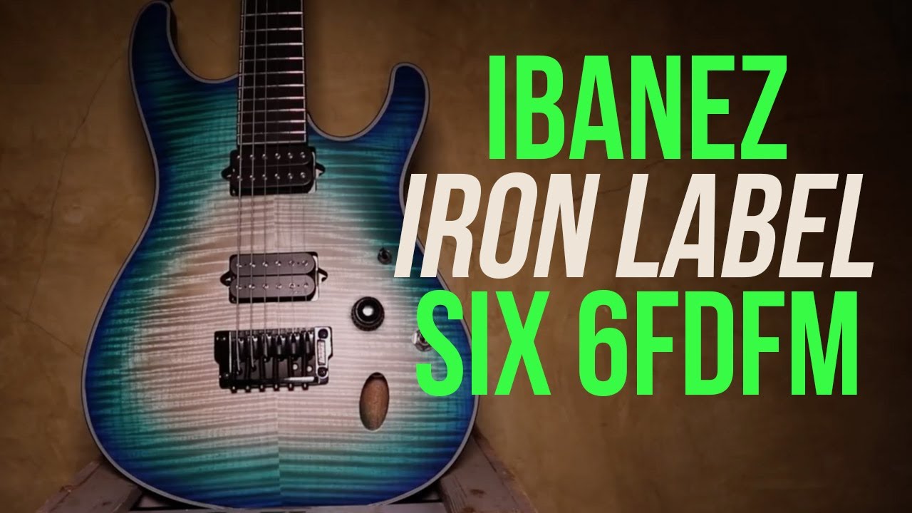 Ibanez Iron Label SIX 6FDFM