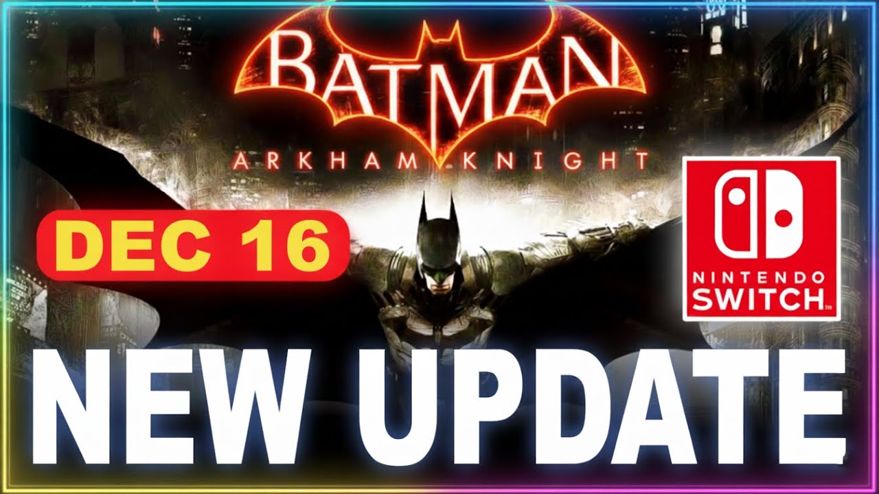 Batman Arkham Knight Switch Update &ndash; Massive Stability Boost & Switch 2 Improvements Explained!