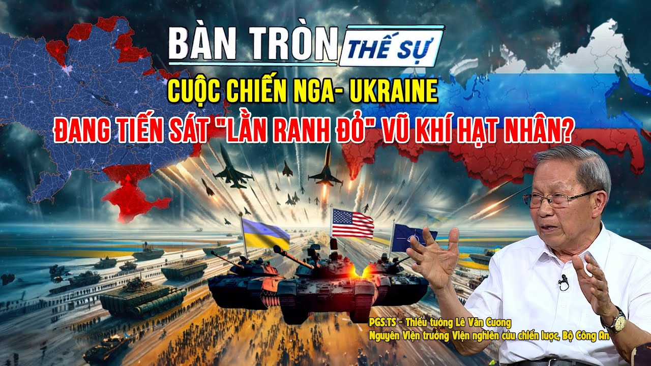 Bàn tròn thế sự: Cuộc chiến NGA - UKRAINE đang tiến sát 