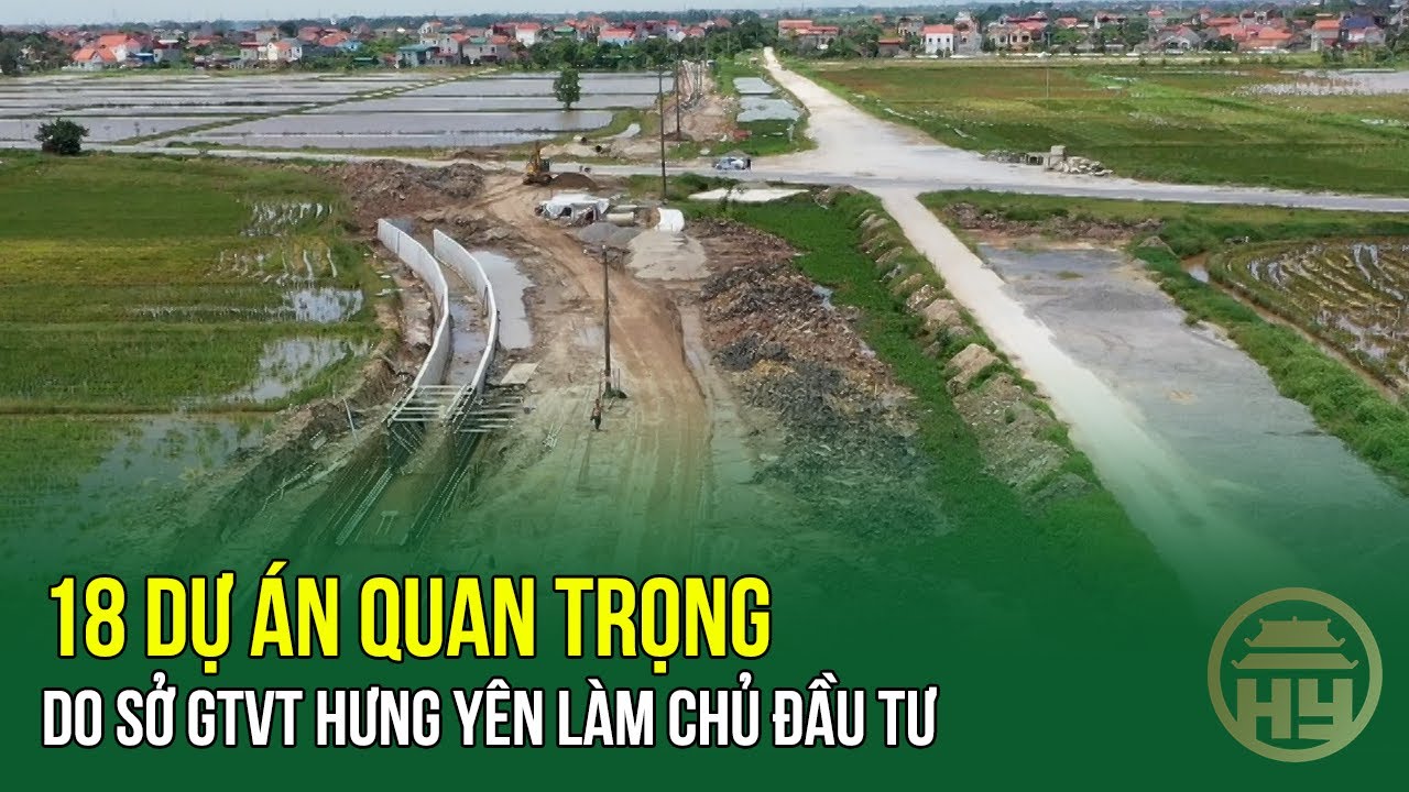 18 dự án quan trọng do Sở Giao thông vận tải Hưng Yên làm chủ đầu tư