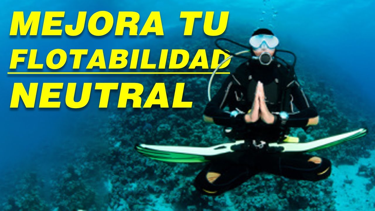 C&oacute;mo Mejorar TU Flotabilidad Neutral en 3 Simples Pasos [SIN IMPORTAR TU NIVEL DE BUCEO]