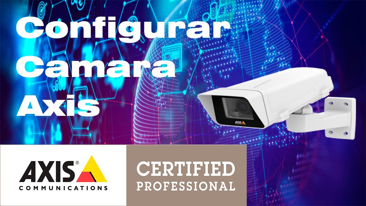 configuracion INICIAL camara AXIS