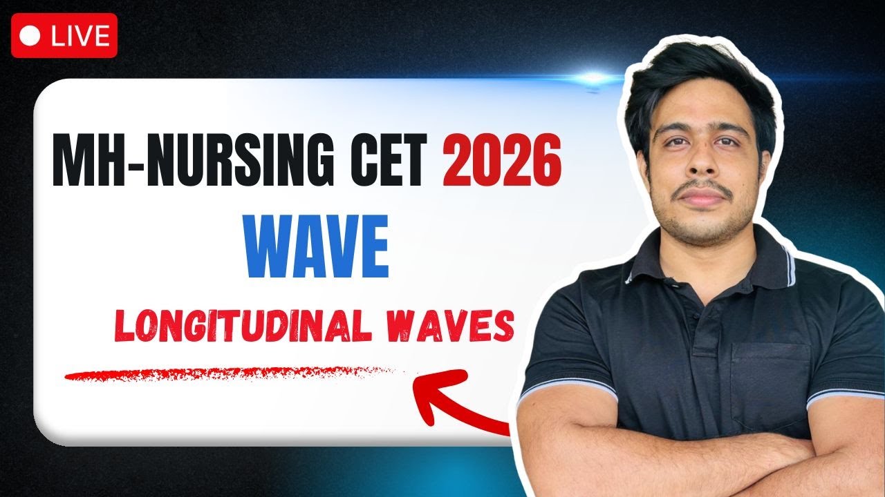 MH Nursing CET 2026 | Longitudinal Waves  Physics | Wave Chapter Full Concept