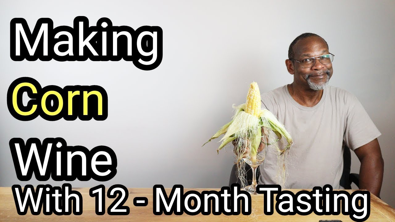 Making Corn Wine With 12 Month Tasting