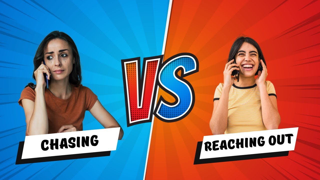 The Difference Between Chasing And Reaching Out